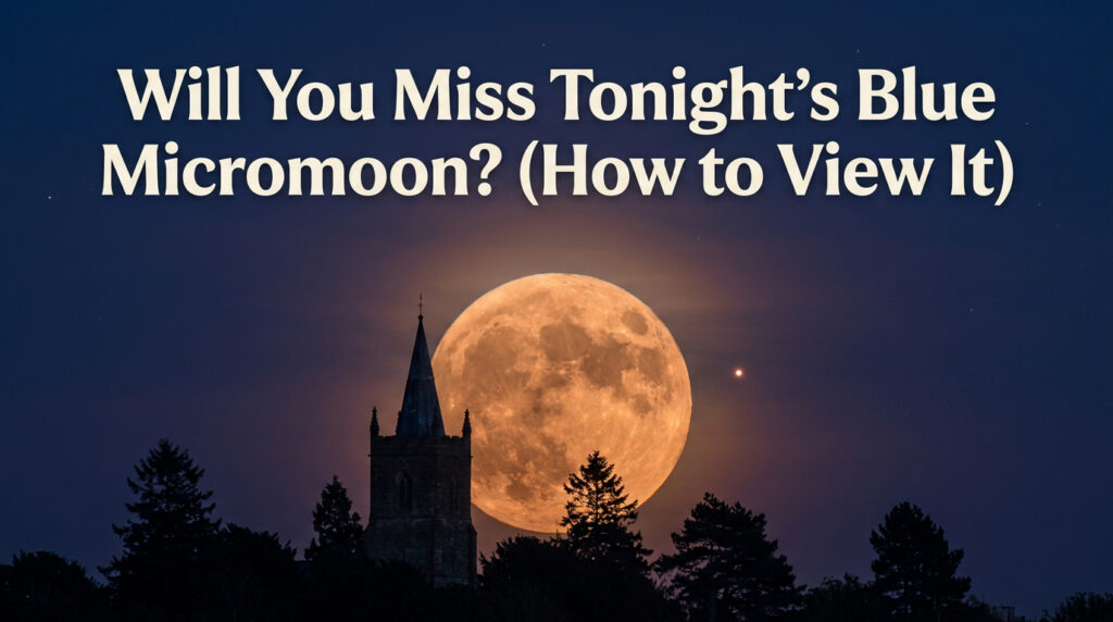 A glowing copper Blue Micromoon and the red star Antares rising behind a dark silhouetted church tower. Text reads: Will You Miss Tonight's Blue Micromoon?
